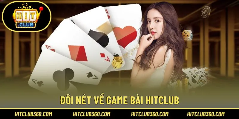 Tổng quan chung về game bài Hitclub