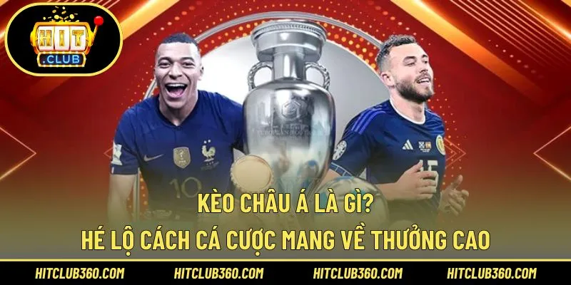 Kèo Châu Á Là Gì