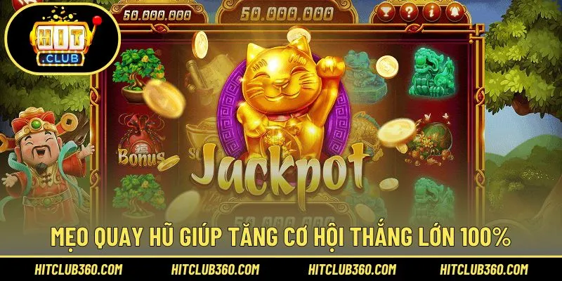 Mẹo quay hũ giúp tăng cơ hội thắng lớn 100%
