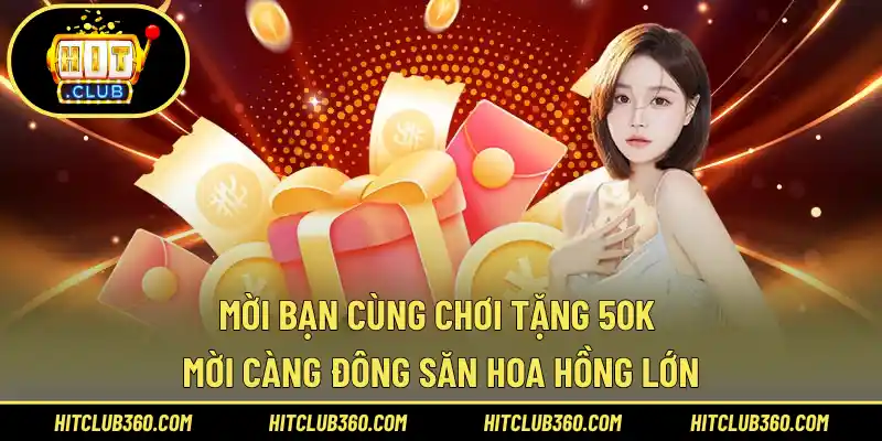 mời bạn cùng chơi tặng 50k