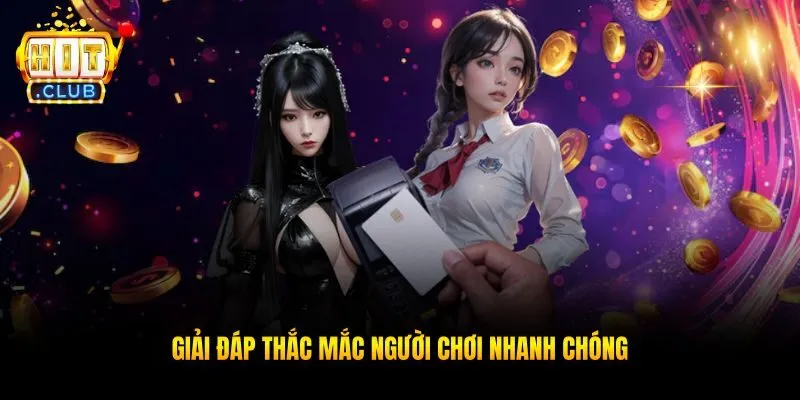 Giải đáp thắc mắc người chơi nhanh chóng