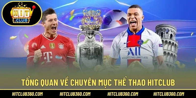 Tìm hiểu tổng quan về chuyên mục thể thao Hitclub