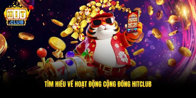 Tìm hiểu về hoạt động cộng đồng hitclub